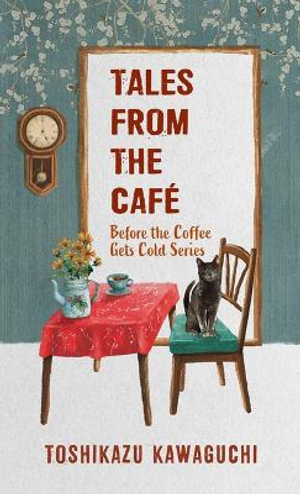 Tales from the Cafe : Before the Coffee Gets Cold: Thorndike Press Large Print Softcover Romance and Women's Fiction - Toshikazu Kawaguchi