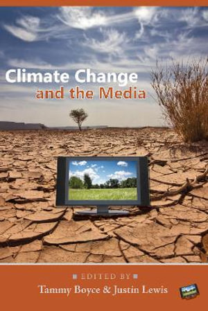 Climate Change and the Media : Global Crises and the Media - Simon Cottle