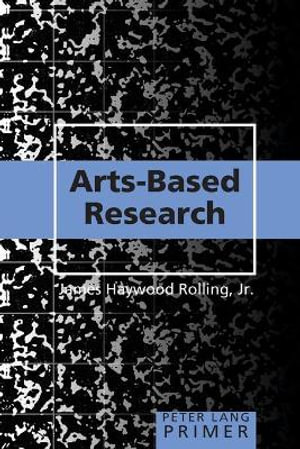 Arts-Based Research Primer : Peter Lang Primer - Shirley R. Steinberg