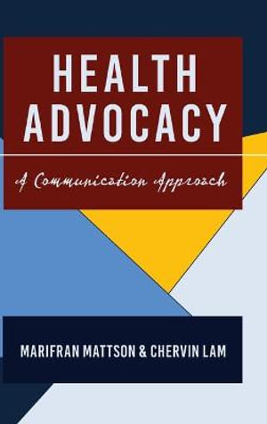 Health Advocacy : A Communication Approach - Gary L. Kreps