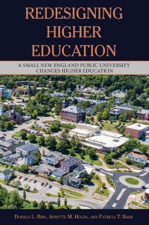 Redesigning Higher Education : A Small New England Public University Changes Higher Education - Donald Birx