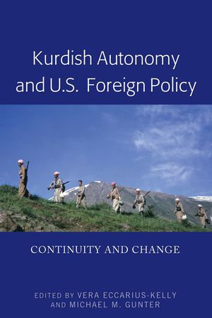 Kurdish Autonomy and U.S. Foreign Policy : Continuity and Change - Vera Eccarius-Kelly