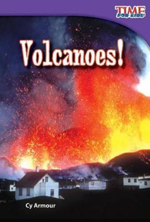 Volcanoes! : TIME FOR KIDSÂ®: Informational Text - Cy Armour