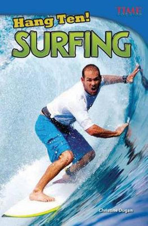 Hang Ten! Surfing : TIME FOR KIDS®: Informational Text - Christine Dugan