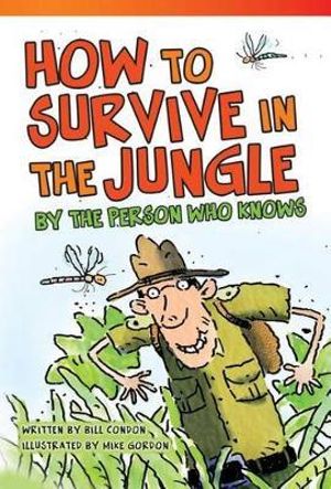 How to Survive in the Jungle by the Person Who Knows : Read! Explore! Imagine! Fiction Readers - Bill Condon