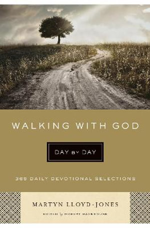 Walking with God Day by Day : 365 Daily Devotional Selections - Martyn Lloyd-Jones