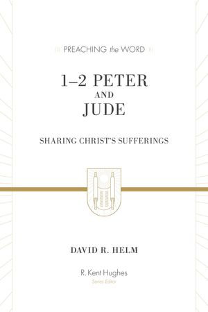 1-2 Peter and Jude (Redesign) : Sharing Christ's Sufferings - David R. Helm