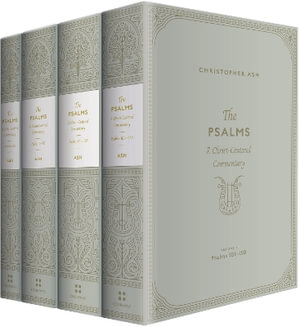 The Psalms : A Christ-Centered Commentary (4-Volume Set) - Christopher Ash