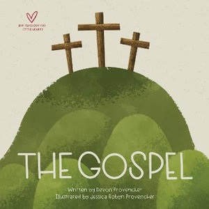The Gospel : Big Theology for Little Hearts - Devon Provencher