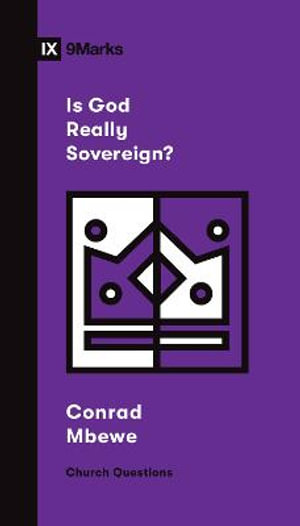 Is God Really Sovereign? : Church Questions - Conrad Mbewe