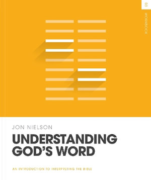 Understanding God's Word Workbook : Theology Basics - Jon Nielson