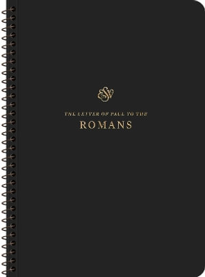 ESV Scripture Journal, Spiral-Bound Edition : Romans (Paperback)