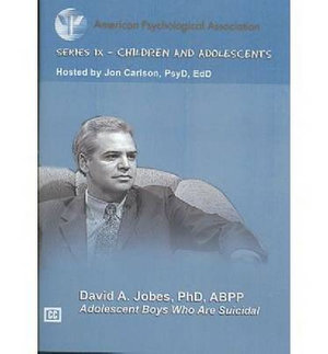 Adolescent Boys Who are Suicidal : American Psychological Association Series IX - Children and Adolescents - David A. Jobes