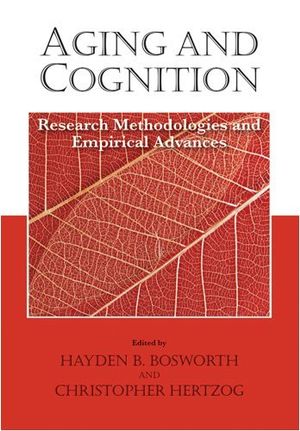 Aging and Cognition : Research Methodologies and Empirical Advances - Hayden B. Bosworth