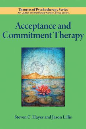 Acceptance and Commitment Therapy : Theories of Psychotherapy - Steven C. Hayes