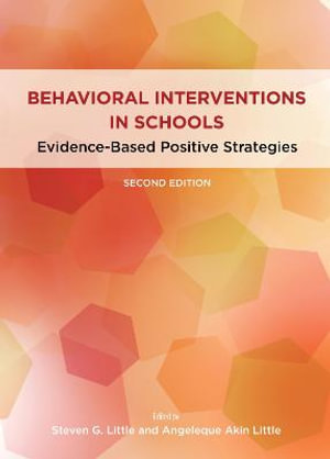 Behavioral Interventions in Schools : Evidence-Based Positive Strategies - Steven G. Little