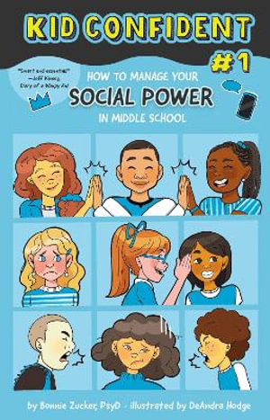 Kid Confident (Book #1): : How to Manage Your Social Power in Middle School - Bonnie Zucker