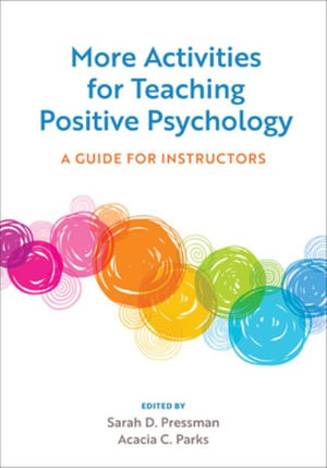 More Activities for Teaching Positive Psychology : A Guide for Instructors - Sarah D. Pressman