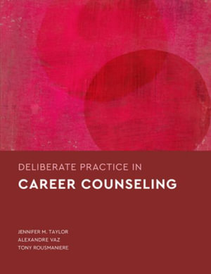 Deliberate Practice in Career Counseling : Essentials of Deliberate Practice - Jennifer M. Taylor