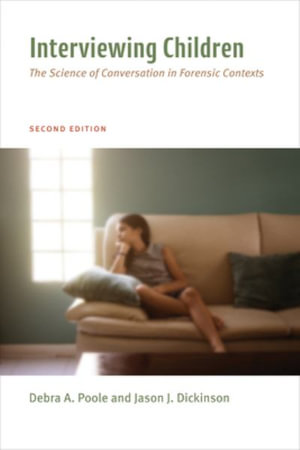 Interviewing Children : The Science of Conversation in Forensic Contexts - Debra Ann, PhD Poole