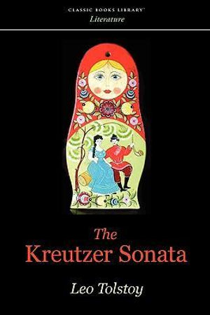 The Kreutzer Sonata - Leo Tolstoy