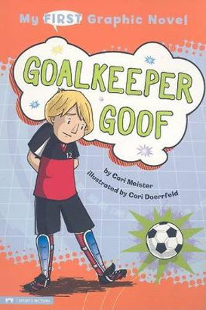 My First Graphic Novel Goalkeeper Goof : My First Graphic Novel - Cari Meister