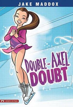 Double-Axel Doubt : Jake Maddox - Jake Maddox