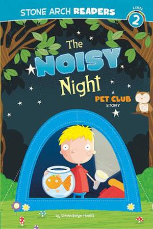 The Noisy Night : A Pet Club Story - Gwendolyn Hooks