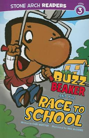 Buzz Beaker and the Race to School : Buzz Beaker - Cari Meister