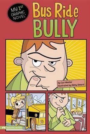 Bus Ride Bully : My 1st Graphic Novel - Cari Meister