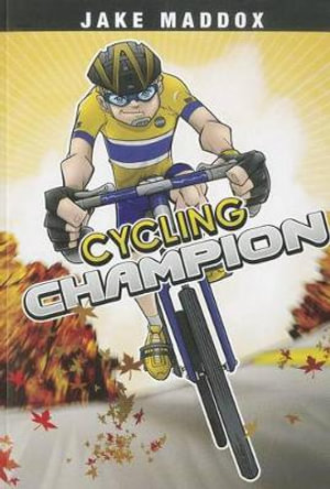 Cycling Champion : Jake Maddox Boys Sports Stories - Jake Maddox