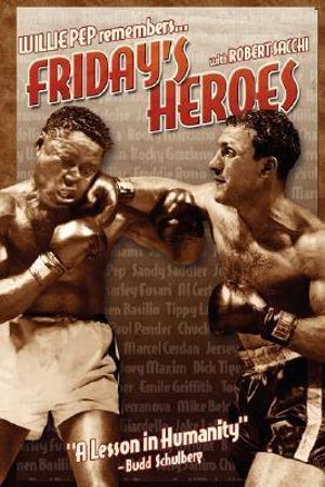 Friday's Heroes : Willie Pep Remembers... - Robert Sacchi