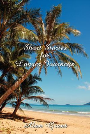 Short Stories for Longer Journeys - Alan Grant