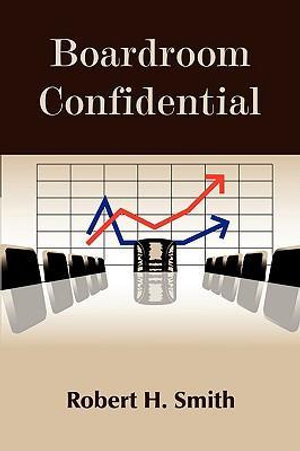 Boardroom Confidential - Robert H. Smith