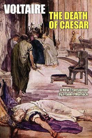 The Death of Caesar : A Play in Three Acts - Voltaire