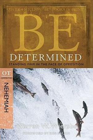 Be Determined ( Nehemiah ) : Be Series Commentary - Dr Warren W Wiersbe