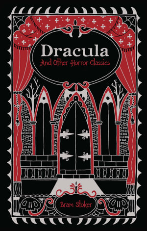 Dracula and Other Horror Classics : Barnes & Noble Leatherbound Classic Collection - Bram Stoker