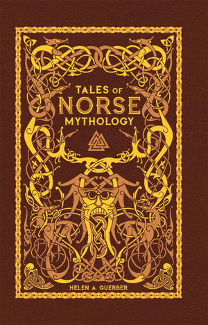 Tales of Norse Mythology - Omnibus Edition : Barnes & Noble Leatherbound Classic Collection - H.A. Guerber