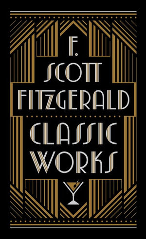 F Scott Fitzgerald Classic Works Barnes Noble Collectible Editions By F Scott Fitzgerald Booktopia