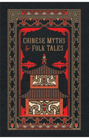 Chinese Myths & Folk Tales : Barnes & Noble Collectible Editions - Barnes & Noble