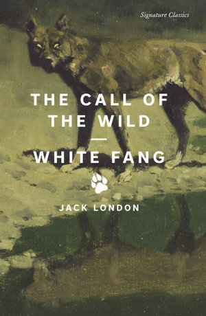 The Call of the Wild and White Fang : Signature Classics - Jack London