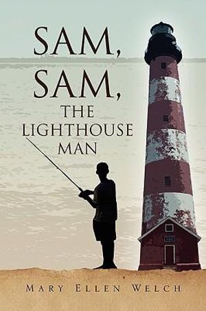 Sam, Sam, the Lighthouse Man - Mary Ellen Welch