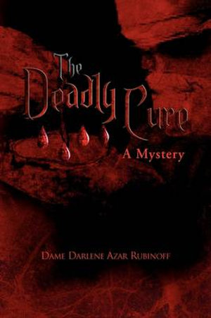 The Deadly Cure - Dame Darlene Azar Rubinoff