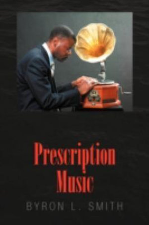 Prescription Music - Byron L. Smith