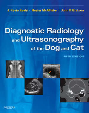 Diagnostic Radiology and Ultrasonography of the Dog and Cat : 5th Edition - J. Kevin Kealy