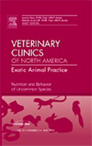 Nutrition and Behavior of Uncommon Species, An Issue of Veterinary Clinics : Exotic Animal Practice - Laurie Hess