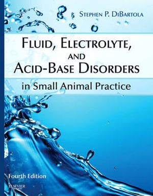 Fluid, Electrolyte, and Acid-Base Disorders in Small Animal Practice : 4th Edition - Stephen DiBartola