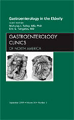 Gastroenterology in the Elderly, An Issue of Gastroenterology Clinics : Volume 38-3 - Nicholas J. Talley