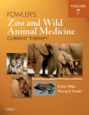 Fowler's Zoo and Wild Animal Medicine Current Therapy, Volume 7 - Murray Fowler