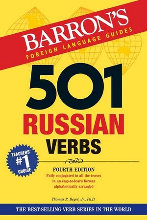 501 Russian Verbs, Fourth Edition : Barron's 501 Verbs - Thomas R. Beyer Jr.